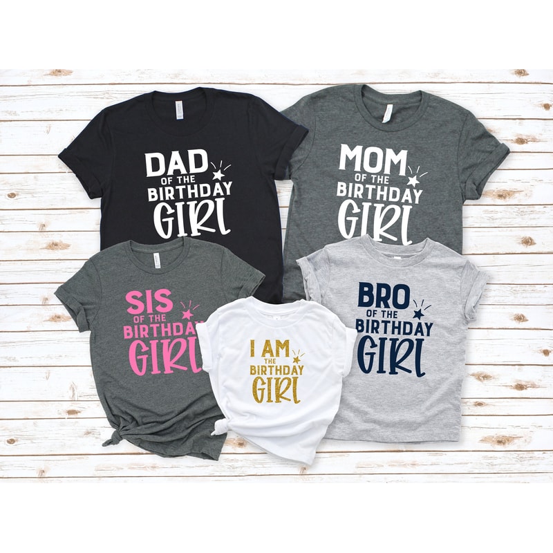Dad Mom Sis Bro Of The Birthday Girl Shirt,Parents Of The Birthday Girl Matching Shirts, I am the Birthday Girl,Sis of the Birthday Girl - 1.jpg