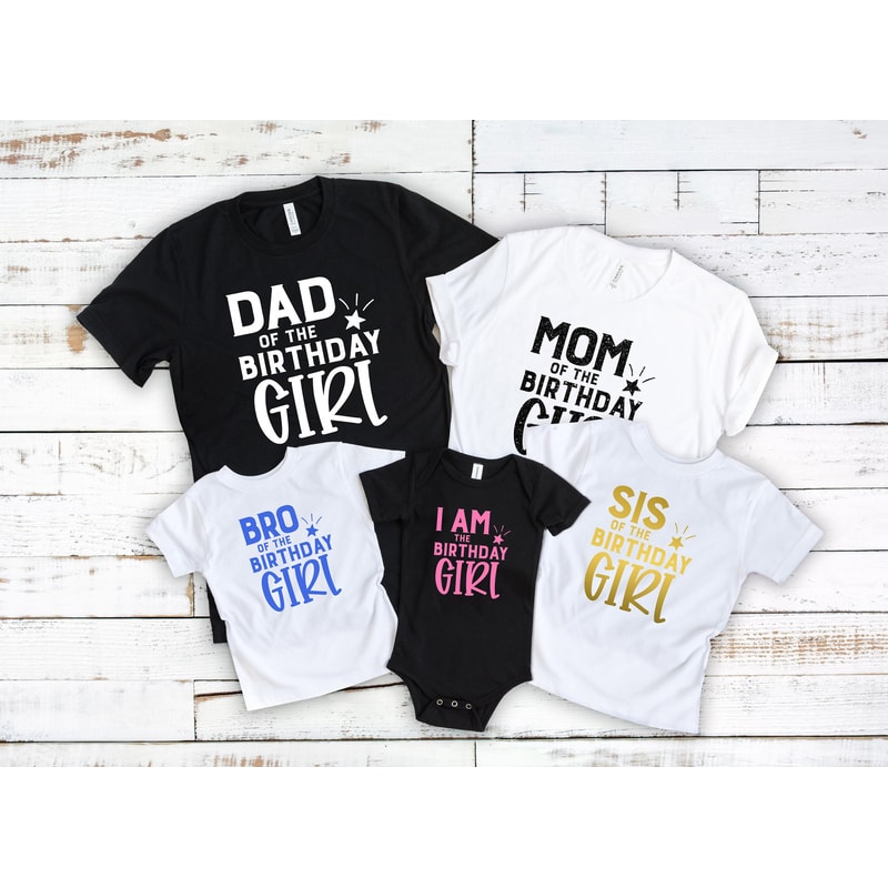 Dad Mom Sis Bro Of The Birthday Girl Shirt,Parents Of The Birthday Girl Matching Shirts, I am the Birthday Girl,Sis of the Birthday Girl - 2.jpg