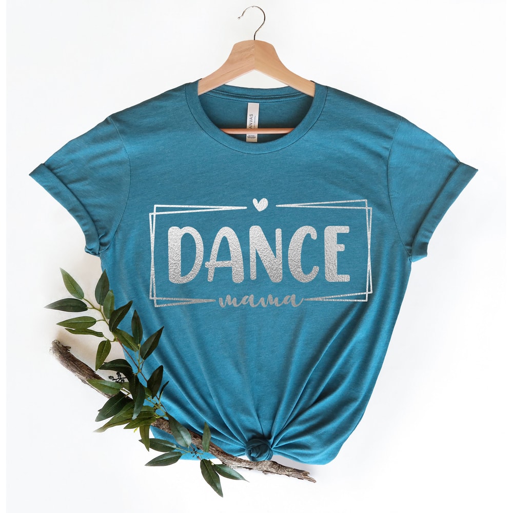 Dance Mama Shirt, Dance Mom Shirt, Cute Mom Gift Dance Mom Gifts, Gift For Dance Mom, Favorite Mom Shirt, Dance Lover Mom Gift - 3.jpg
