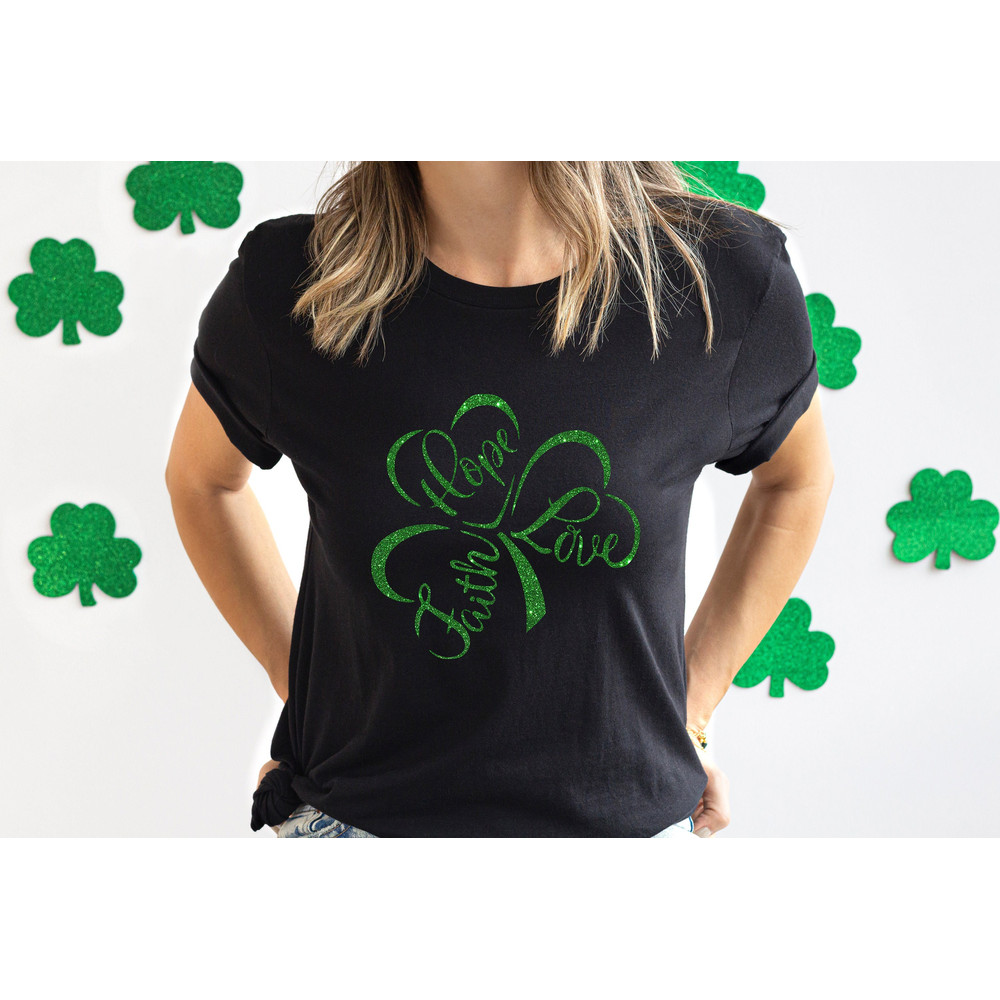 Faith Hope Love Shamrock Shirt, Womens Irish Shirt, Lucky Woman Shirt, Shamrock Shirt, St Patrick Day Shirt, Lucky Shirt, Irish Gifts - 1.jpg
