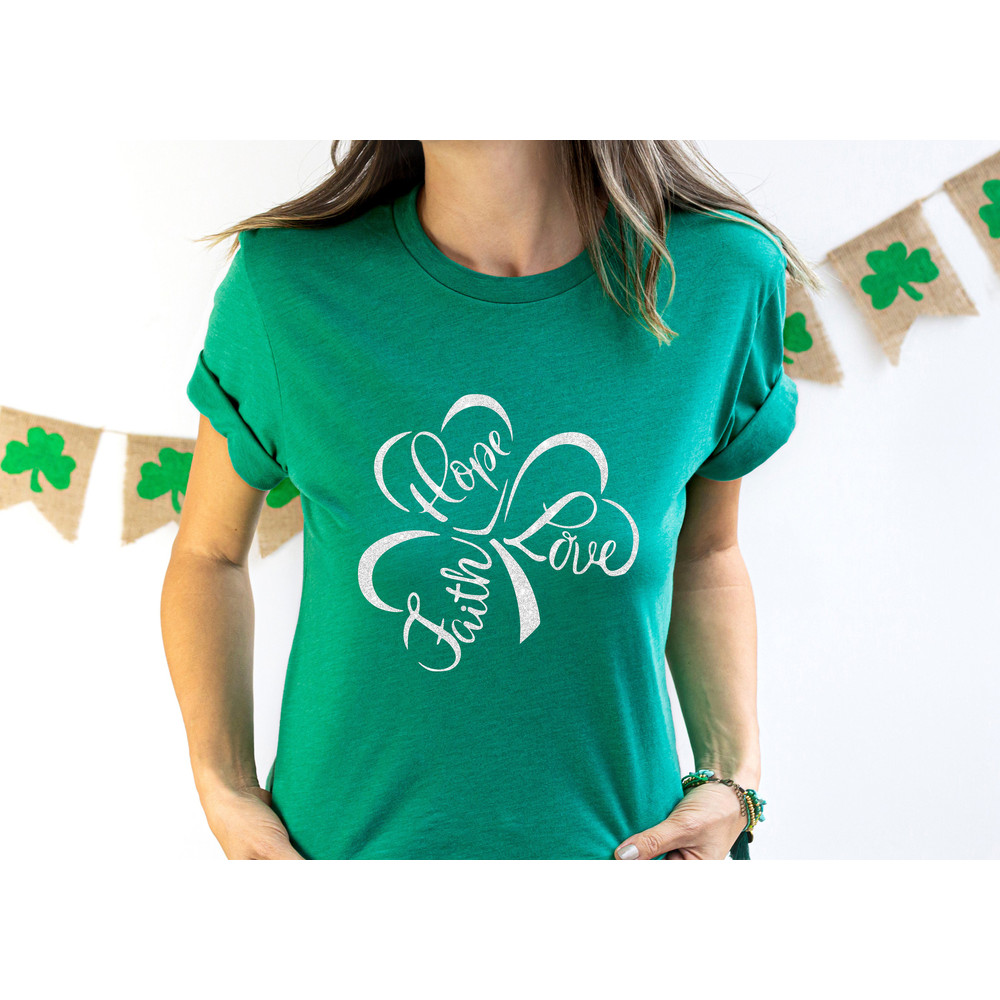 Faith Hope Love Shamrock Shirt, Womens Irish Shirt, Lucky Woman Shirt, Shamrock Shirt, St Patrick Day Shirt, Lucky Shirt, Irish Gifts - 3.jpg