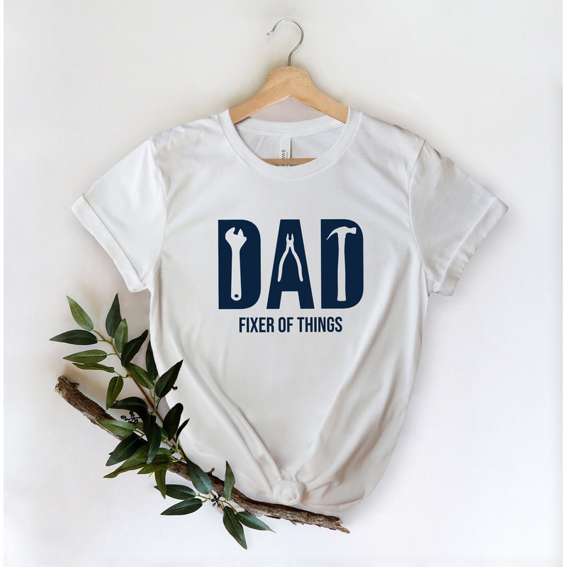 Funny Dad birthday Shirt,Fixer of Things Shirt,New Dad Shirt,Dad Shirt,Daddy Shirt,Father's Day Shirt,Best Dad shirt,Gift for Dad,Mr Fix It - 3.jpg