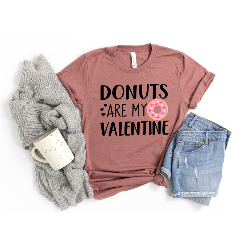 Funny Valentines Shirt,Donuts are My Valentine Shirt,Valentines Day Shirts For Mom,Valentines Day Gift,Girl Valentines Day,Donut Lover - 2.jpg