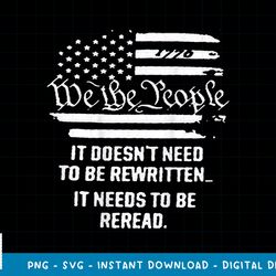 american flag it needs to be reread we the people (on back) png