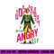 Elf He s an Angry Elf  png, sublimation .jpg