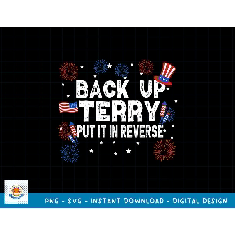 Back Up Terry Shirt Put It In Reverse Funny 4th of July T-Shirt copy.jpg