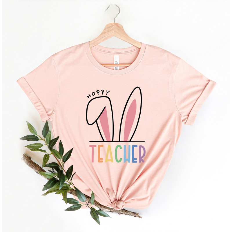 Hoppy Teacher Shirt, Teacher Easter Shirt, Easter Bunny Shirt, Happy Easter Shirt, Teacher Appreciation, Teacher Life Shirt - 1.jpg