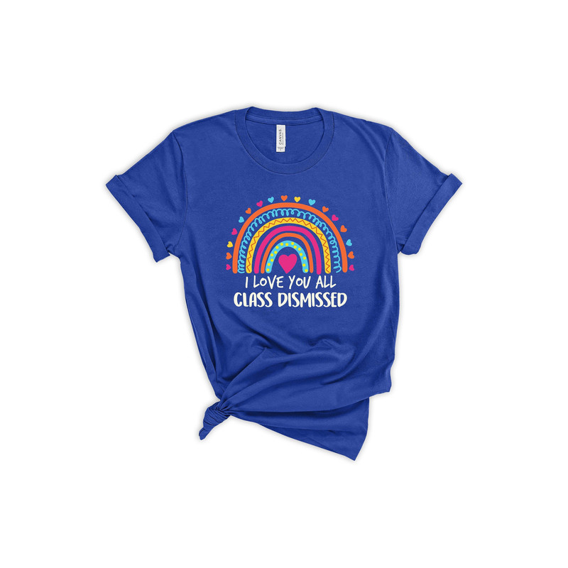 I Love You All Class Dismissed, Last Day Of School, Teacher Life Shirt, Teacher Mode Tee, Teacher Team Shirt, Teacher Summer Shirt - 1.jpg
