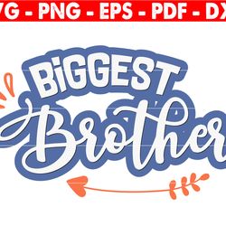 biggest brother svg, big brother svg, funny brother gift, big brother design, svg cutting file for cricut and silhouette