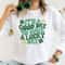 It's A Good Day To Have A Lucky Day,Lucky Shirt,Lucky Shamrock Sweatshirt,St Patricks Day Shirt,Funny Shamrock Shirt, Shenanigans Gift Shirt - 1.jpg