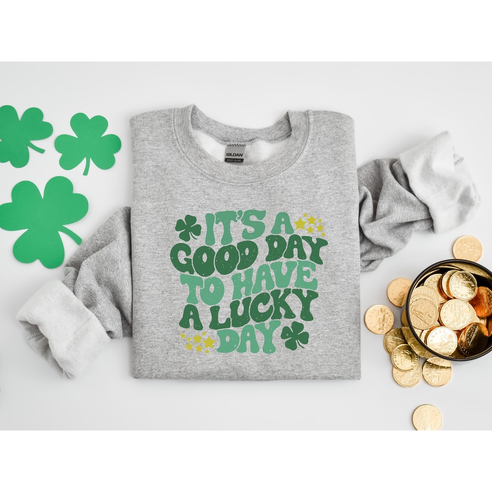 It's A Good Day To Have A Lucky Day,Lucky Shirt,Lucky Shamrock Sweatshirt,St Patricks Day Shirt,Funny Shamrock Shirt, Shenanigans Gift Shirt - 2.jpg