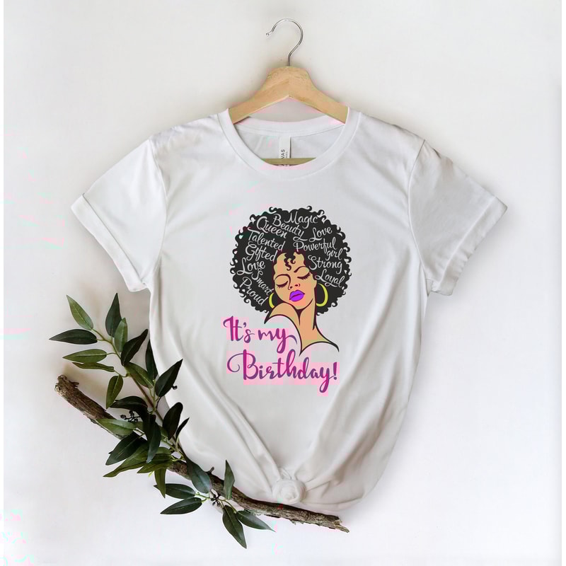 Its my birthday Shirt,Lady woman face afro puff natural hair Shirt,Birthday Shirt, Birthday Party Shirt, Birthday gift,Birthday Gift Shirt - 1.jpg