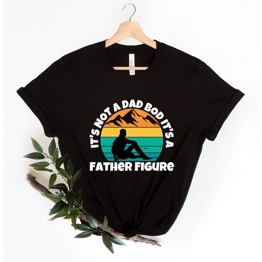 It's Not A Dad Bod It's A Father Figure Fathers Day 2022 Shirt, Father Figure Shirt, Dad Bod Shirt, It's Not Dad Bod, Fathers Day Shirt - 3.jpg