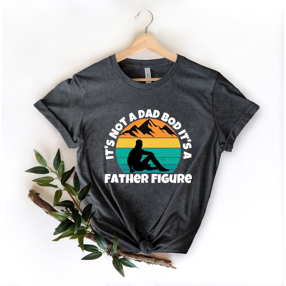 It's Not A Dad Bod It's A Father Figure Fathers Day 2022 Shirt, Father Figure Shirt, Dad Bod Shirt, It's Not Dad Bod, Fathers Day Shirt - 5.jpg
