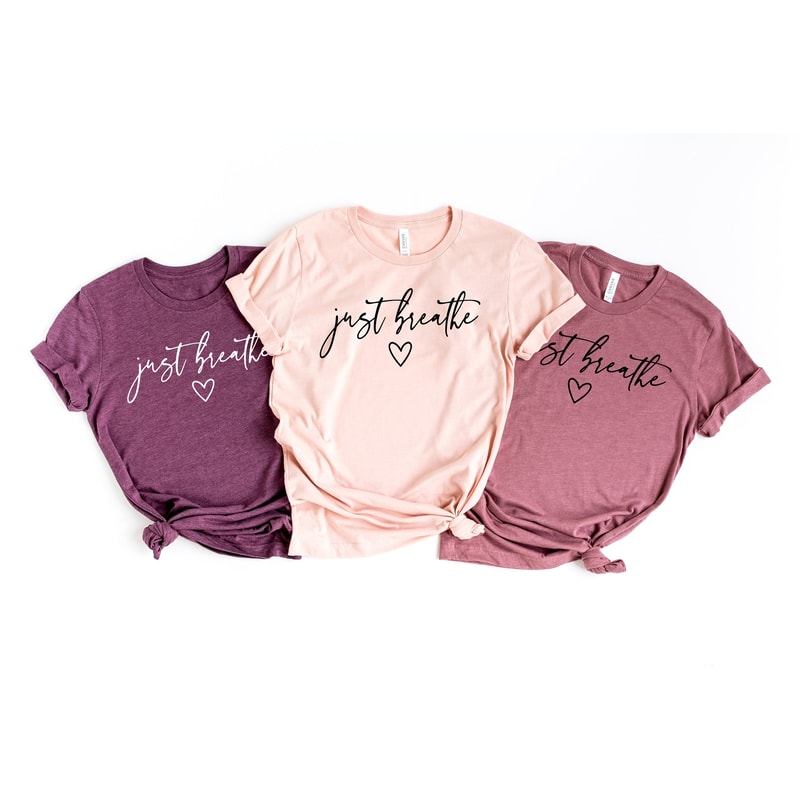 Just Breathe Shirt, Hope Shirt, Motivational T-Shirt, Positive Shirt, Cute Shirt, Positive Tee, Brunch Shirt, Meditation Gift, Yoga Shirt - 1.jpg
