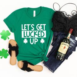 let's get lucked up shirt, st. patrick's day shirt, funny shirt, lucky af, just drunk, shamrock shirt, this be my drinki