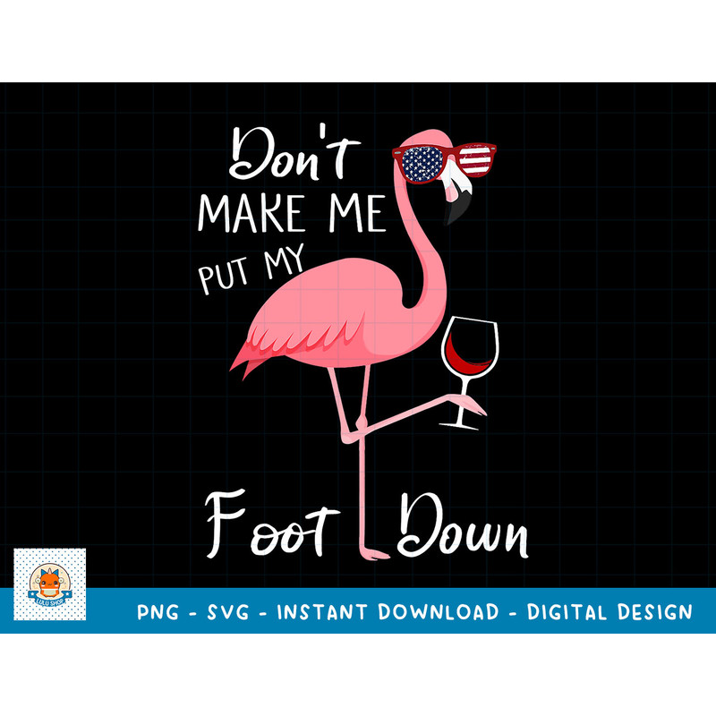 Don't Make Me Put My Foot Down Pink Flamingo Gifts Summer T-Shirt copy.jpg