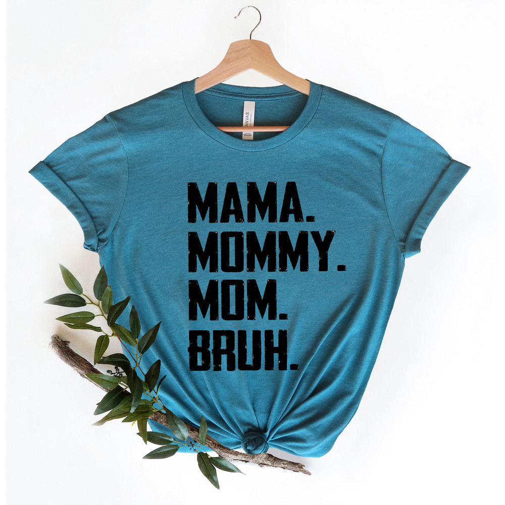 Mama Mommy Mom Bruh Shirt,Gift for Mom from Son,Mothers Day Gift,Mom Shirt,Mom Gift,Mom Life,Mama Shirt,Gift from Daughter,Dance Mom Shirt - 4.jpg