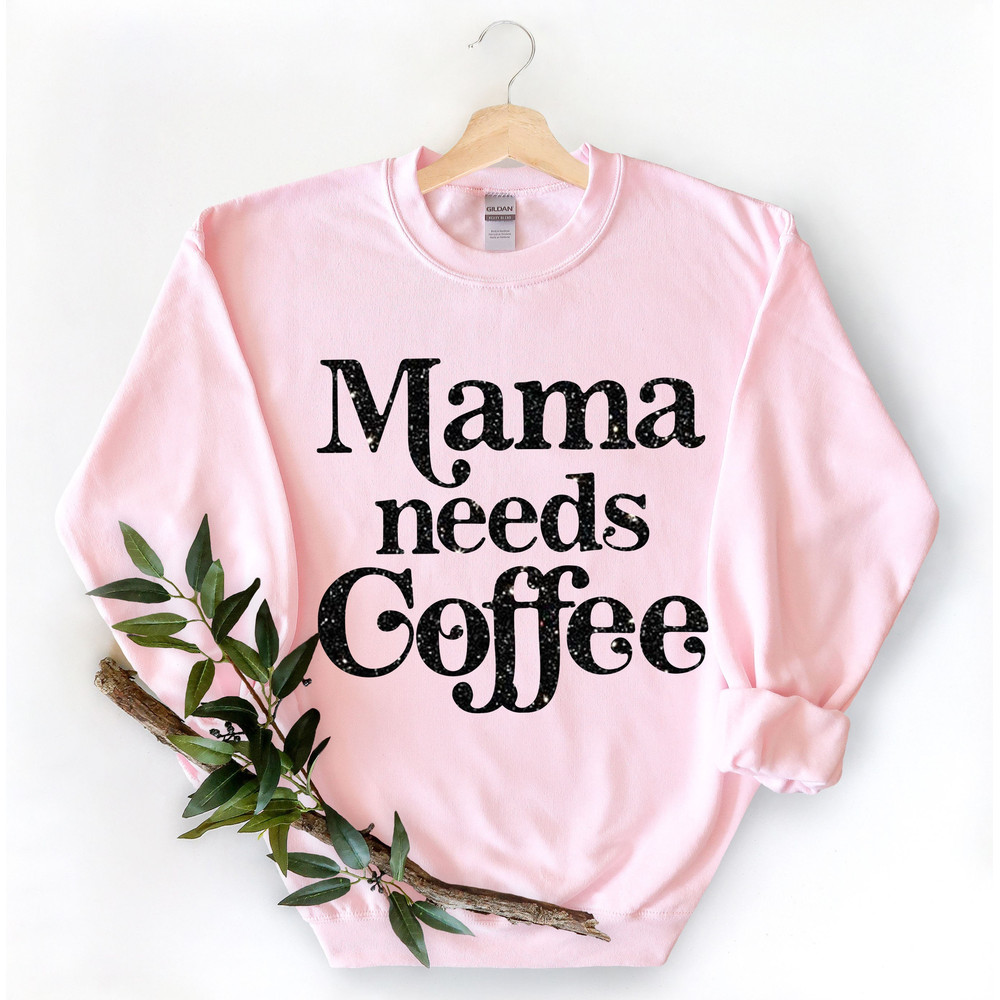 Mama Needs Coffee Shirt,Mothers Day Shirt,Mama Shirt,Mom Shirt,Mothers Day Gift,Coffee Lover Shirt,Gift For Mom,Mother Birthday Gift - 1.jpg