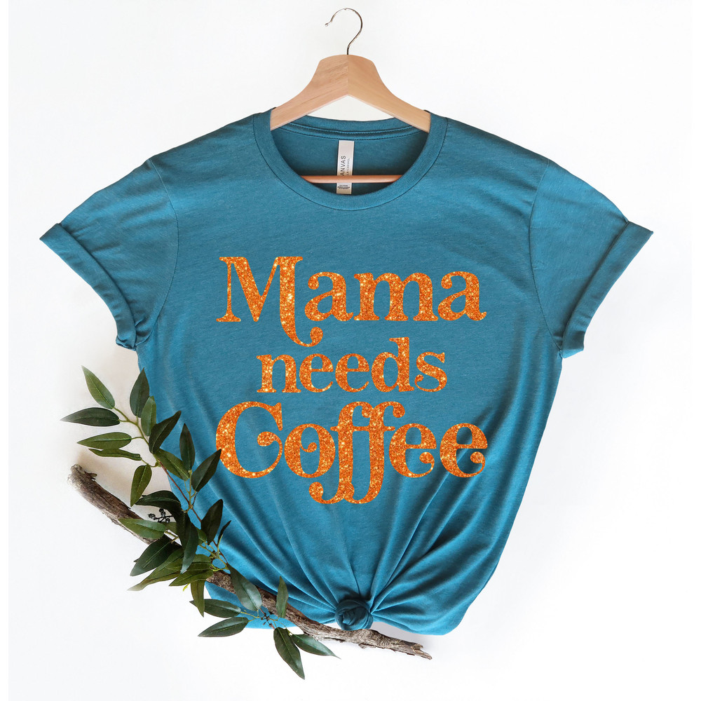Mama Needs Coffee Shirt,Mothers Day Shirt,Mama Shirt,Mom Shirt,Mothers Day Gift,Coffee Lover Shirt,Gift For Mom,Mother Birthday Gift - 3.jpg