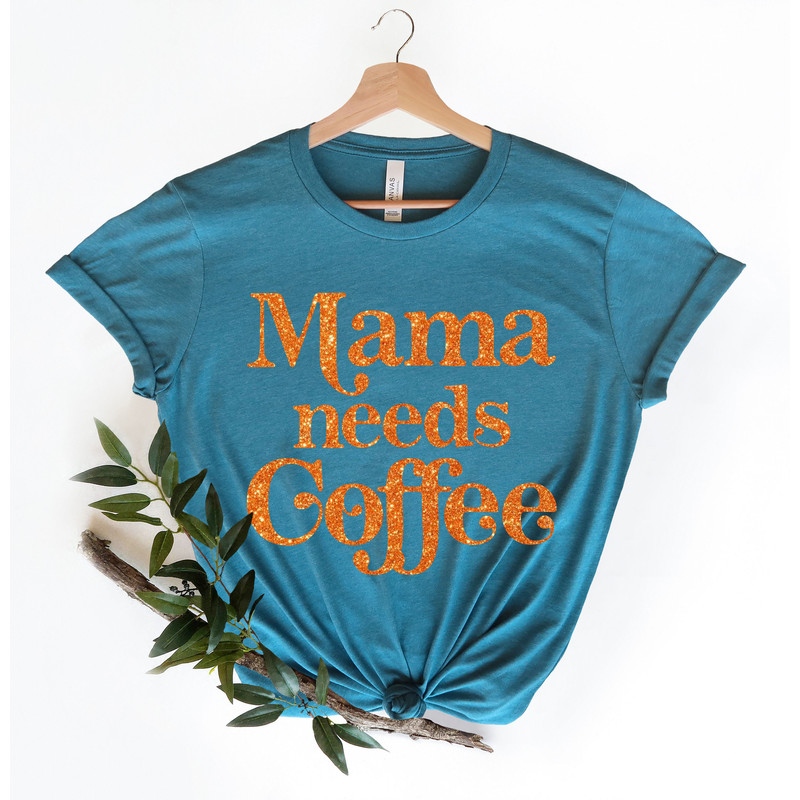 Mama Needs Coffee Shirt,Mothers Day Shirt,Mama Shirt,Mom Shirt,Mothers Day Gift,Coffee Lover Shirt,Gift For Mom,Mother Birthday Gift - 3.jpg