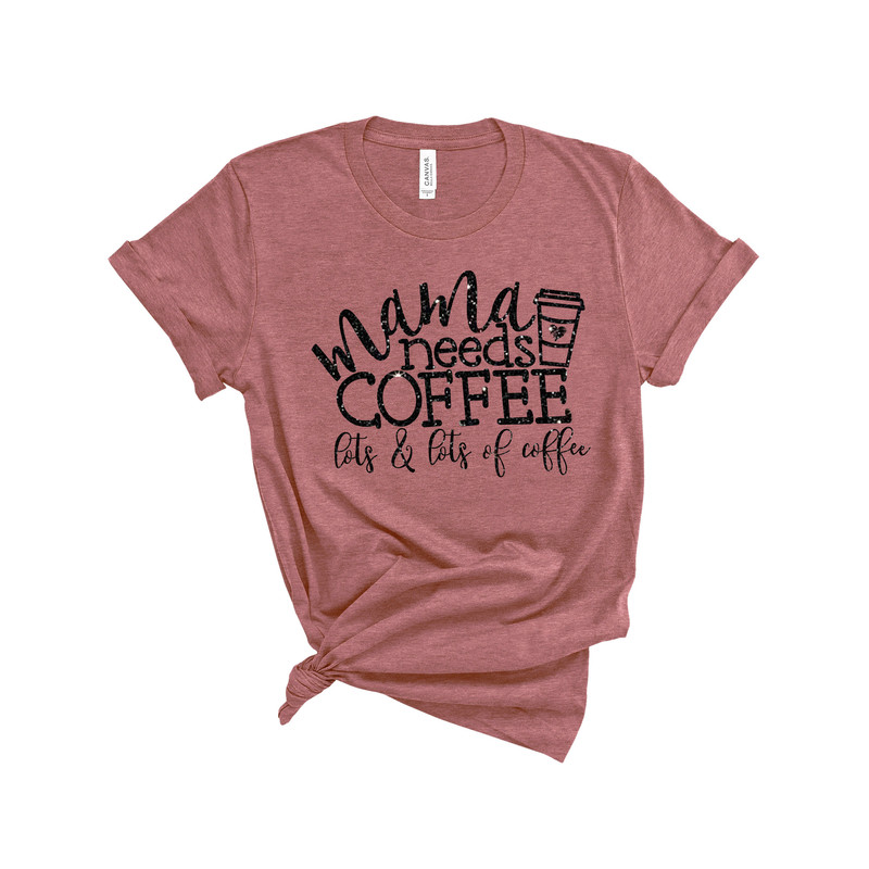 Mama needs coffee, Mothers Day Gift, Mom Shirt, Gifts for Mom, New Mom Mothers Day Gift, Mothers Day From Daughter, First Mothers Day Gift - 2.jpg