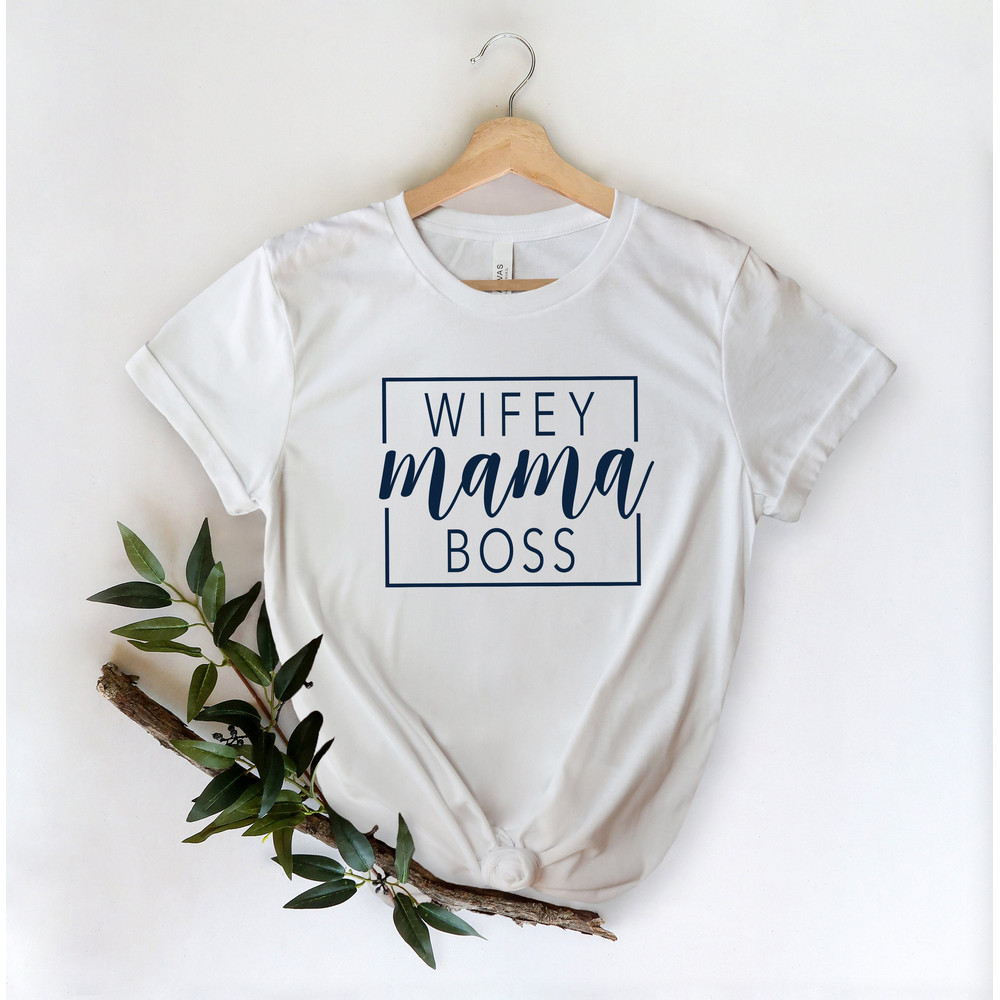 Mama Shirt,Mothers T-Shirt,Cute Mom Gift,Mother's Day Gift,New Mom Gift,Wifey Mama Boss,Mom Shirt,Mommy Gift Shirt,Working Mom Shirt - 3.jpg