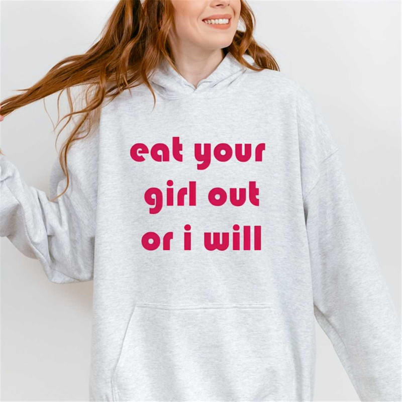 MR-1862023133624-eat-your-girl-out-or-i-will-sweatshirt-funny-lgbtq-image-1.jpg