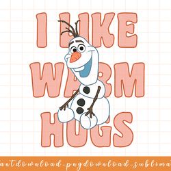 disney frozen olaf i like warm hugs sitting pose png, sublimate, digital download
