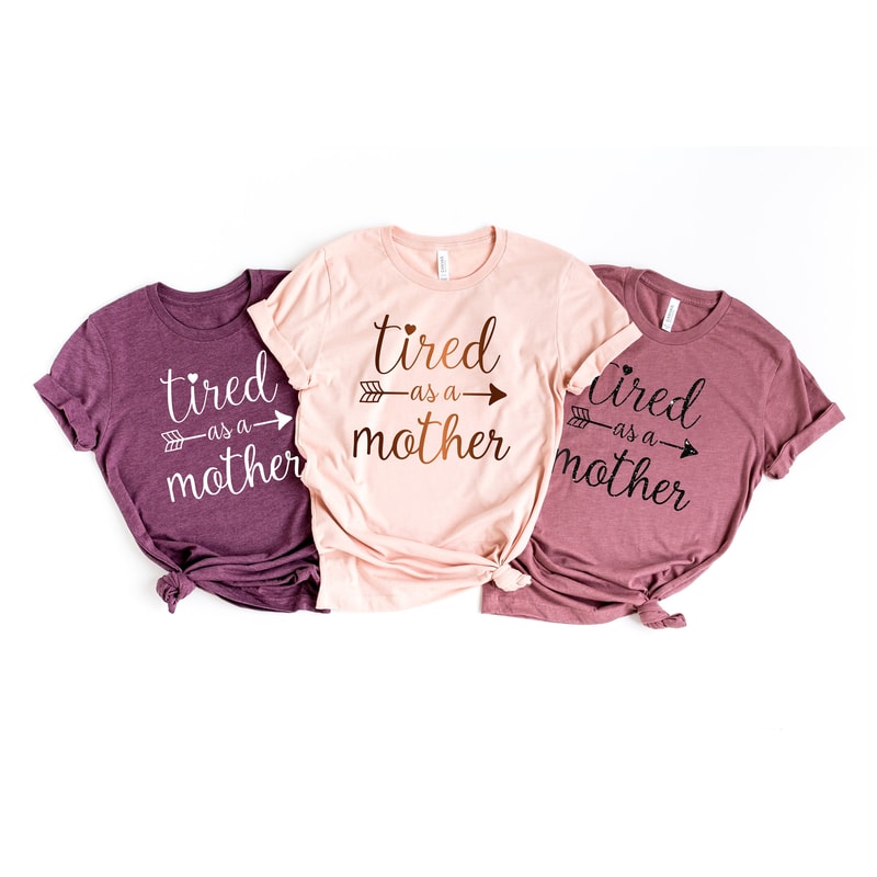 Momlife Shirt - Mom Shirts - Tired As A Mother - Mom Life Shirt - Shirts for Moms - Mothers Day Gift - Shirts for Moms Shirts - 1.jpg