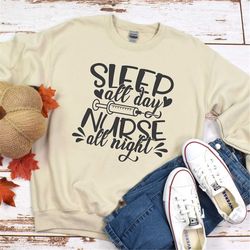 sleep all day nurse all night sweatshirt, night shift nurse sweatshirt, cute nurse sweatshirt, nurse week appreciation h