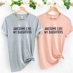 awesome like my daughters shirt, funny shirt for men, fathers dad gift shirt  - gift shirt  from daughter to dad, husban