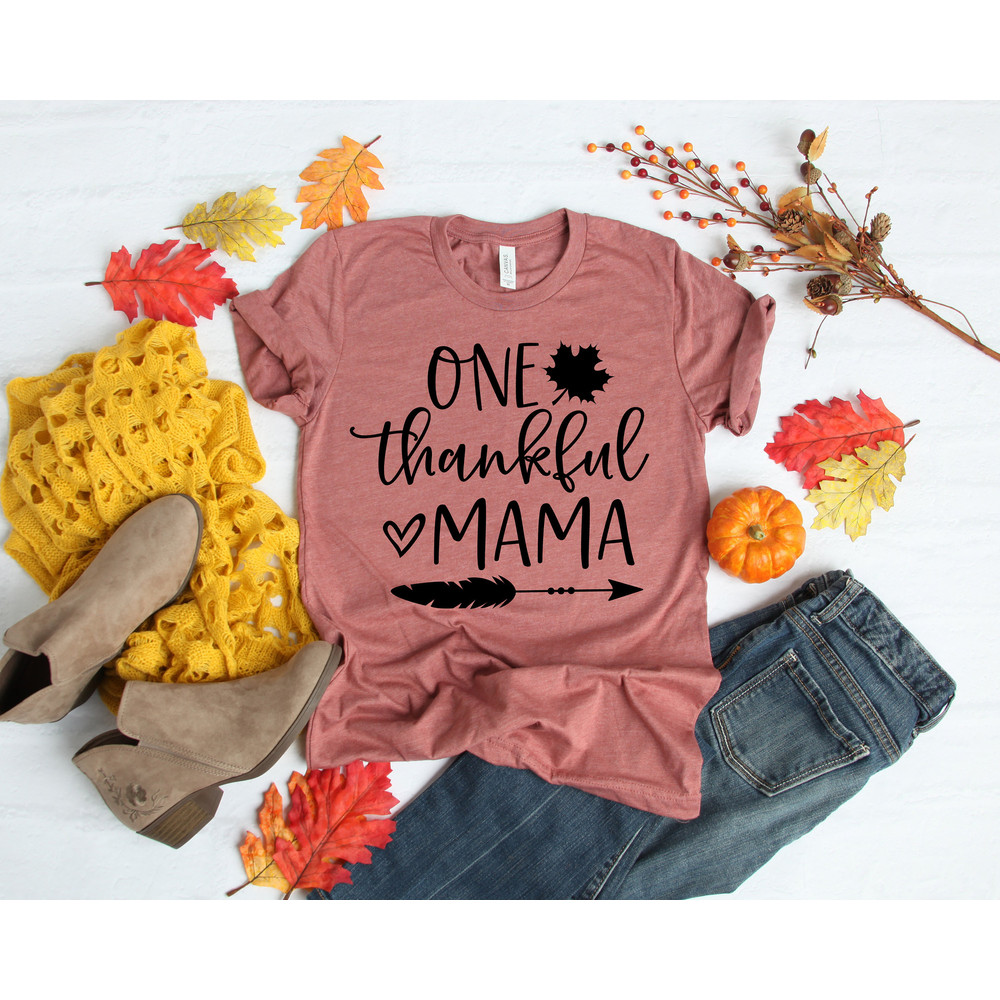 One Thankful Mama Shirt,Mom Thanksgiving Shirt,Give Thanks shirt,Funny Turkey Shirt,Fall Shirt,Thankful Family Shirts,Thanksgiving Shirts - 1.jpg