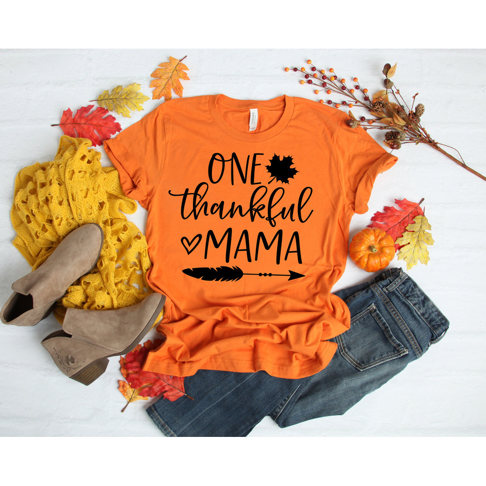 One Thankful Mama Shirt,Mom Thanksgiving Shirt,Give Thanks shirt,Funny Turkey Shirt,Fall Shirt,Thankful Family Shirts,Thanksgiving Shirts - 2.jpg