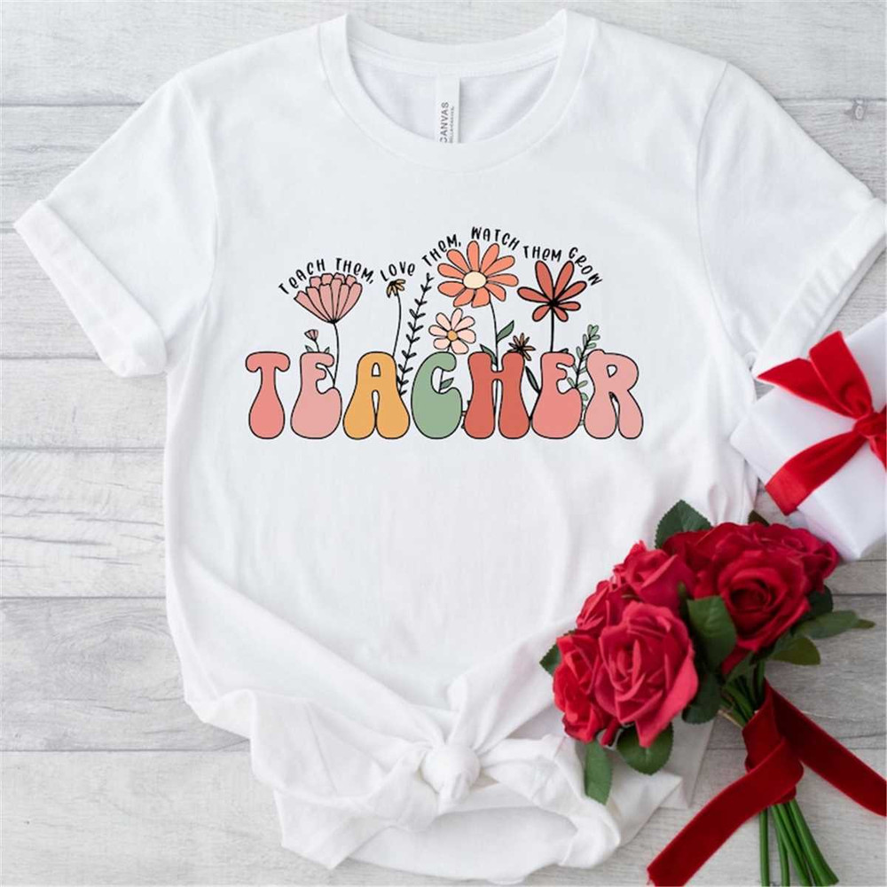 MR-1862023144538-teach-them-love-them-watch-them-grow-shirt-teacher-gift-idea-image-1.jpg