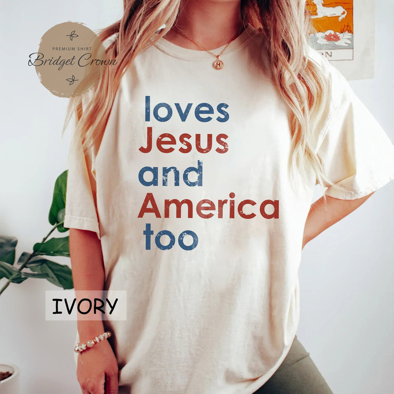 Loves Jesus and America Too Comfort Colors Shirt, Red White and Blue Shirt, American Flag Shirt, Independence Day Gift, God Bless America - 1.jpg