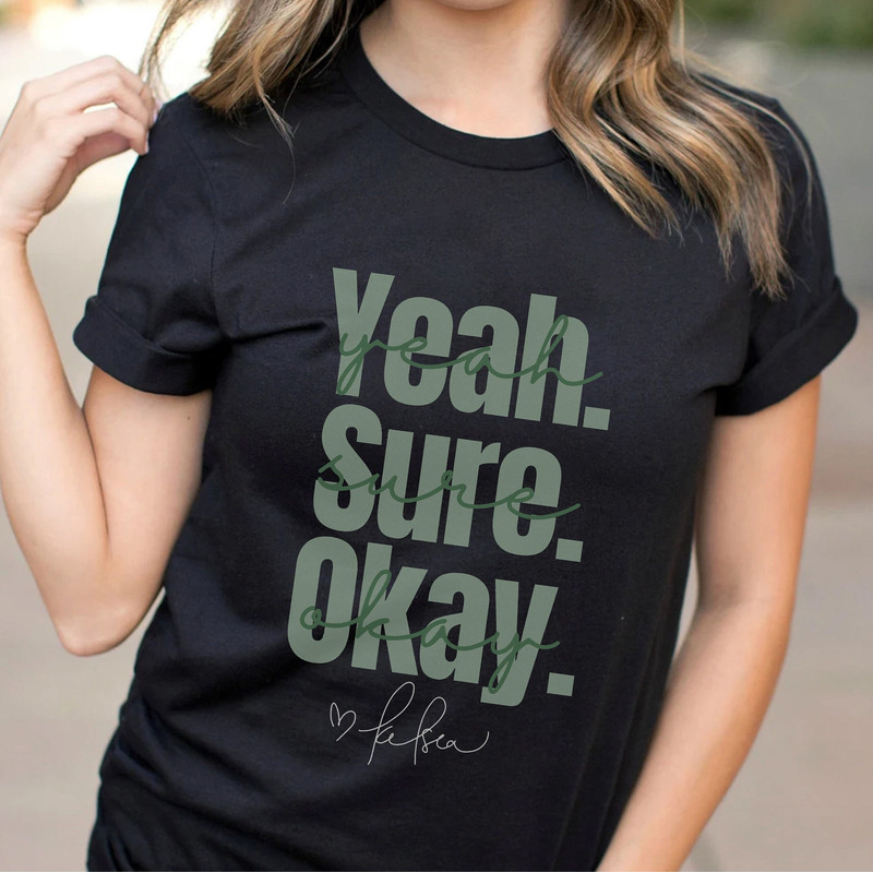 Yeah Sure Okay Shirt, Women's Shirt Oversized, Yeah Sure shirt, Ballerini Sweatshirt, BALLERINI TEE, T-shirt Design - 3.jpg