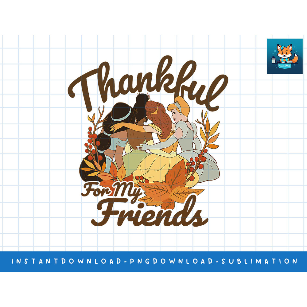 Disney Princess Thanksgiving Group Thankful Friends png, sublimate, digital print.jpg