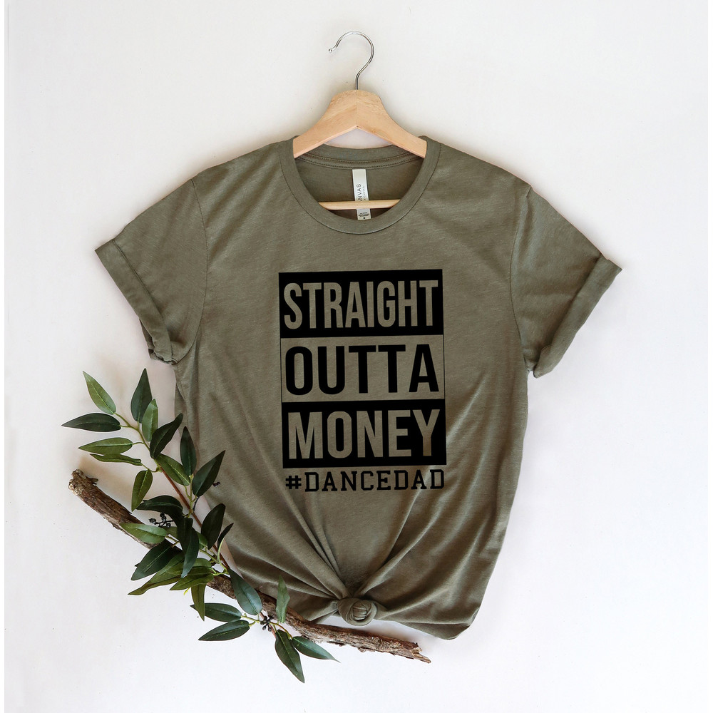 Straight Outta Money Dance Dad Shirt,Gift for Grandpa Tee,New Dad Shirt,Dad Shirt,Daddy Shirt,Father's Day Shirt,Best Dad shirt,Gift for Dad - 4.jpg