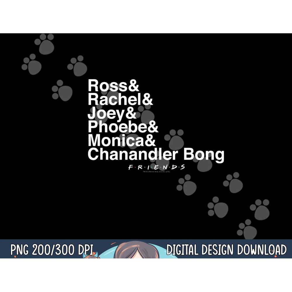 Friends Chanandler Bong png, sublimation .jpg