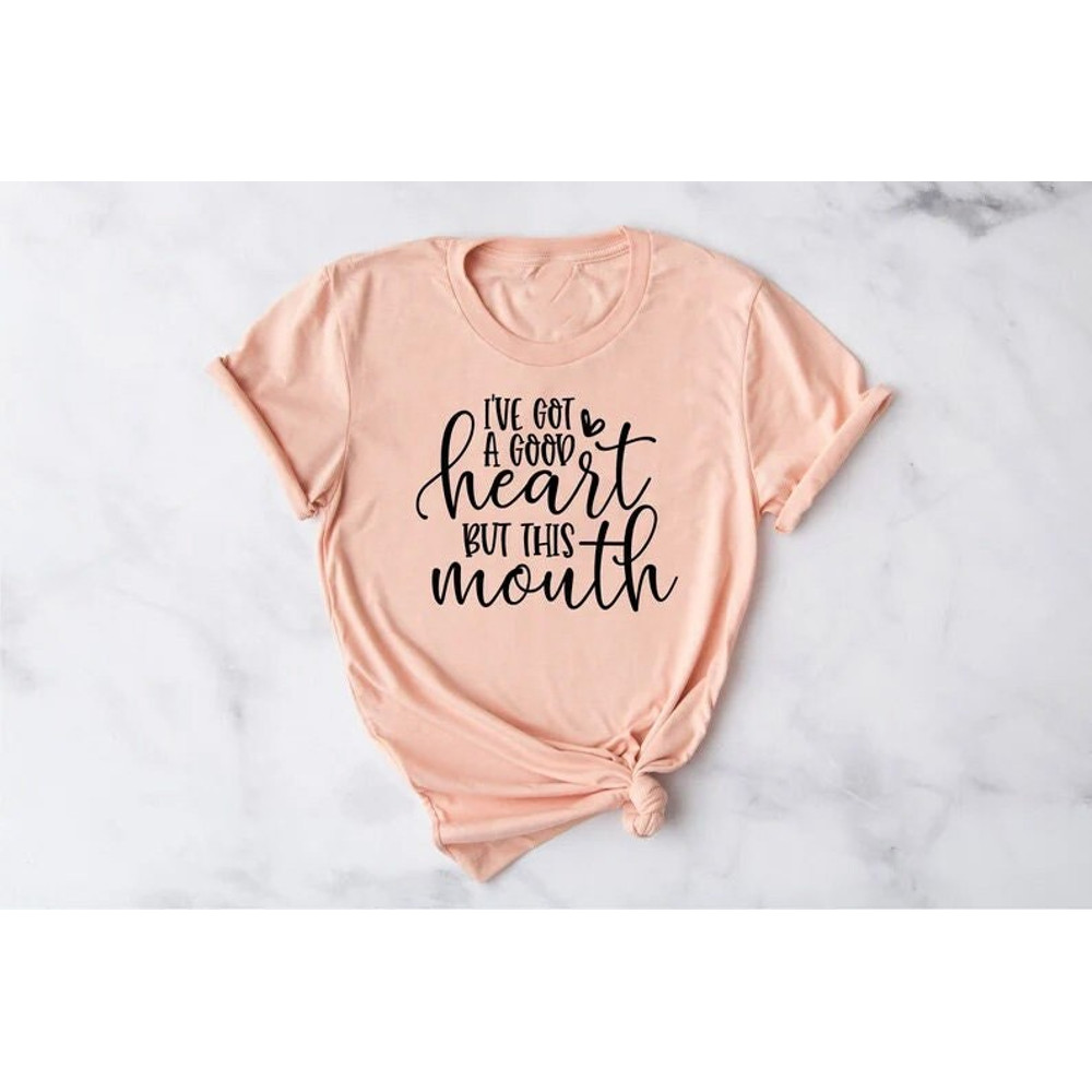 I've got a good heart but this mouth ,Funny Sarcastic Shirts, Funny Quotes, Mom Shirts, Funny gifts for mom, Funny Shirts, Sassy Mom Shirts - 1.jpg