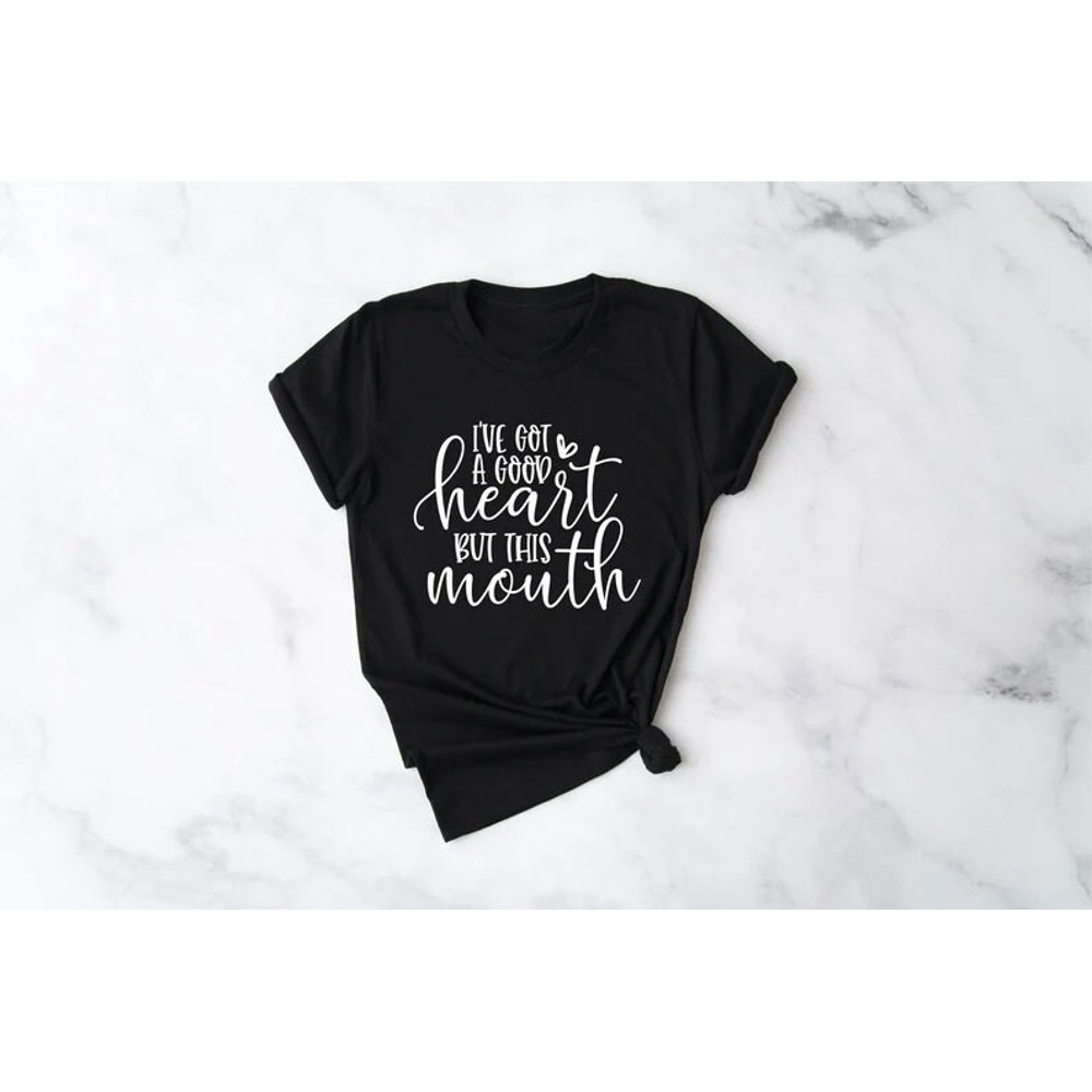 I've got a good heart but this mouth ,Funny Sarcastic Shirts, Funny Quotes, Mom Shirts, Funny gifts for mom, Funny Shirts, Sassy Mom Shirts - 2.jpg