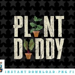 funny gardener botanical plant daddy dad father png, sublimation, digital download