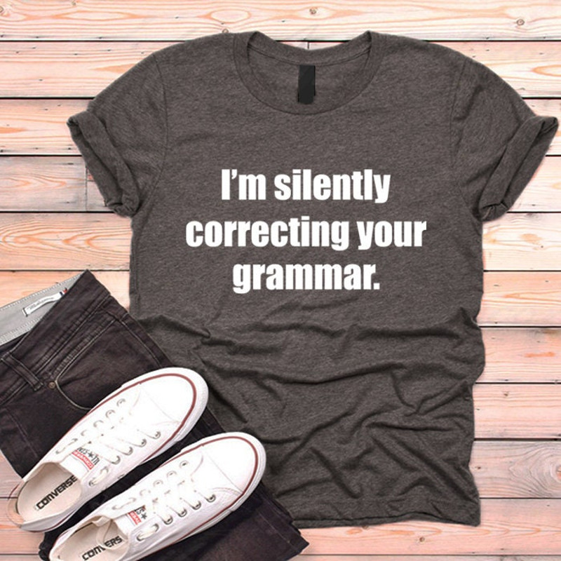 Funny Text Tshirt I'm silently correcting your grammar shirt Geek Nerd Shirt Humor - 1.jpg