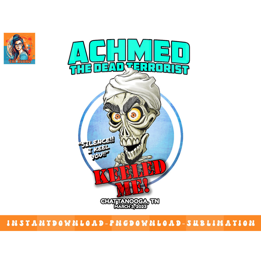 Achmed The Dead Terrorist Chattanooga, TN (030323) png, sublimation, digital download.jpg