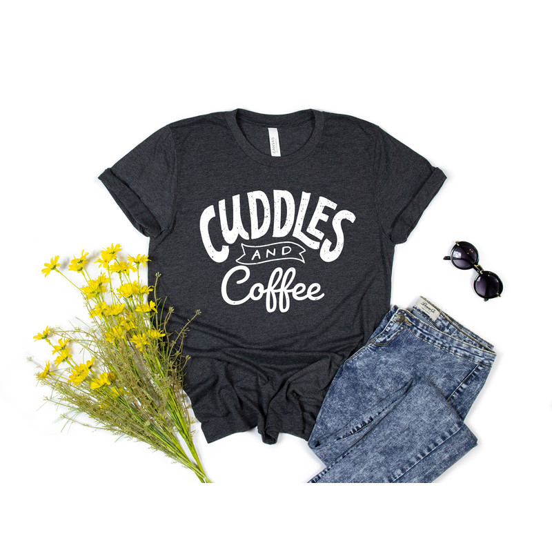 Cuddles and Coffee T-shirt, Funny Lady T shirt, Funny Mom Gift, Mother's Day Gift, Father's Day Best Gift - 5.jpg