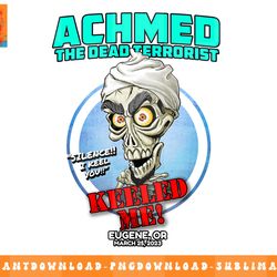 achmed the dead terrorist eugene, or (2023) png, sublimation, digital download