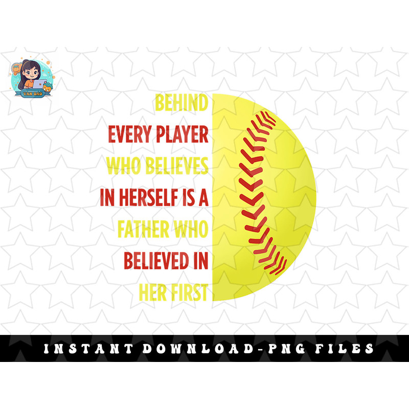 Behind Every Player Is A Father Softball Dad Daughter png, sublimation, digital download.jpg