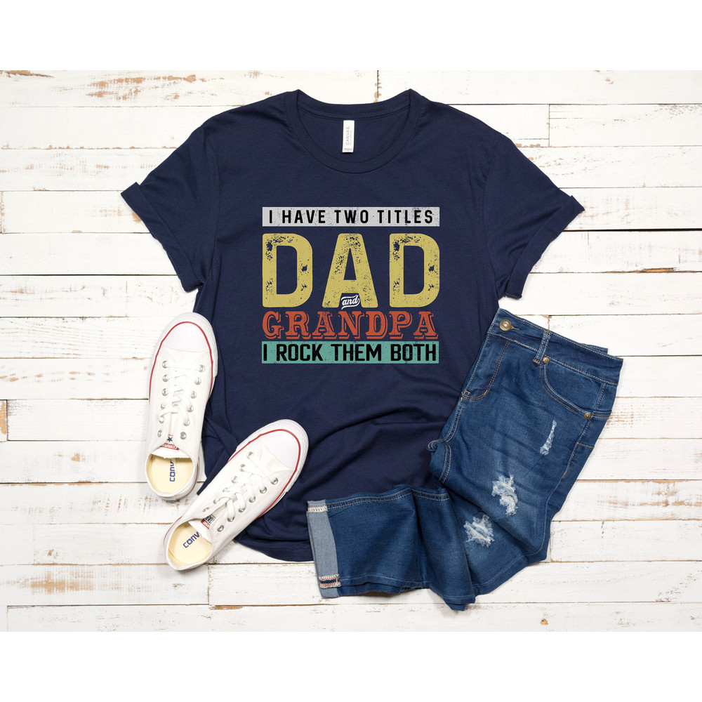 I Have Two Titles Dad and Papa, Best Dad and Papa T-shirt, Father's Day Gift, Awesome Grandpa Birthday, Christmas Present, New Grandfather - 3.jpg