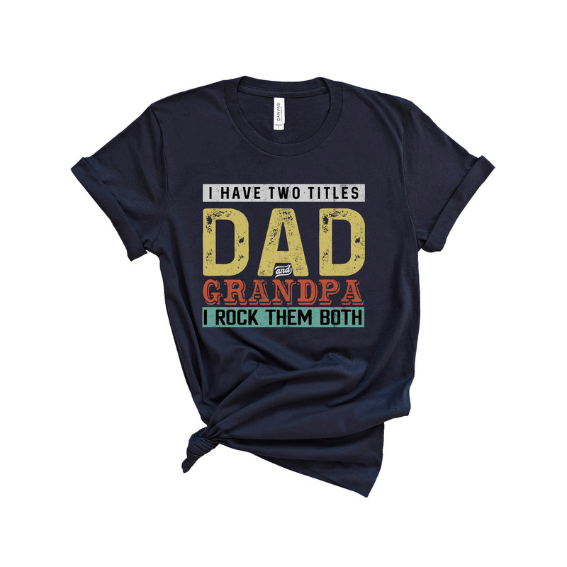 I Have Two Titles Dad and Papa, Best Dad and Papa T-shirt, Father's Day Gift, Awesome Grandpa Birthday, Christmas Present, New Grandfather - 5.jpg
